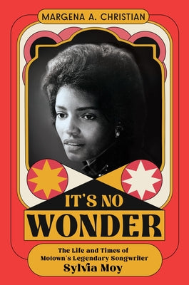 It's No Wonder: The Life and Times of Motown's Legendary Songwriter Sylvia Moy by Christian, Margena A. book cover
