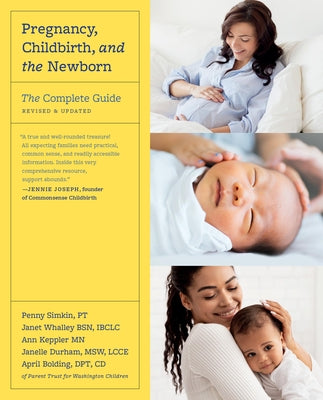 Pregnancy, Childbirth, and the Newborn: The Complete Guide by Penny Simkin book cover
