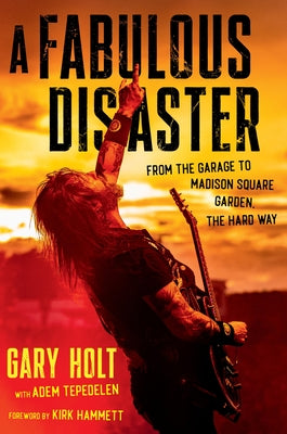 Book cover of A Fabulous Disaster: From the Garage to Madison Square Garden, the Hard Way by Holt, Gary