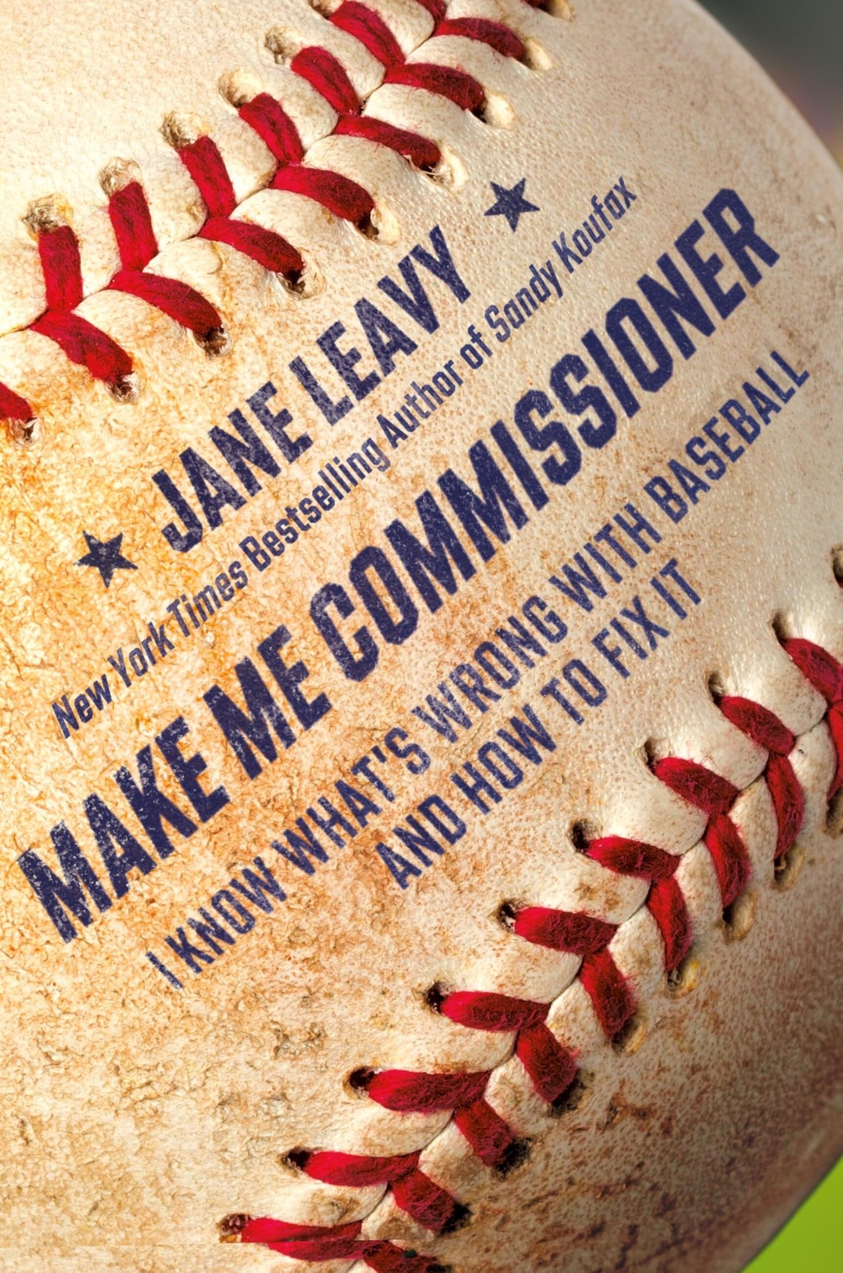 Book cover of Make Me Commissioner: I Know What's Wrong with Baseball and How to Fix It by Leavy, Jane