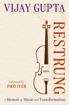 Restrung: A Memoir of Music and Transformation by Gupta, Vijay book cover