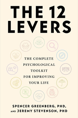The 12 Levers: The Complete Psychological Toolkit for Improving Your Life by Greenberg, Spencer book cover