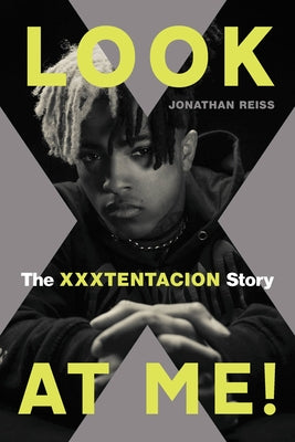 Look at Me!: The Xxxtentacion Story by Jonathan Reiss book cover