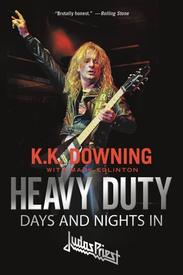 Book cover of Heavy Duty: Days and Nights in Judas Priest by Downing, K. K.