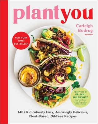 Book cover of Plantyou: 140+ Ridiculously Easy, Amazingly Delicious Plant-Based Oil-Free Recipes by Bodrug, Carleigh