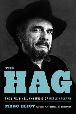 Book cover of The Hag: The Life, Times, and Music of Merle Haggard by Eliot, Marc