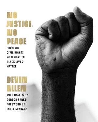 Book cover of No Justice, No Peace: From the Civil Rights Movement to Black Lives Matter by Allen, Devin