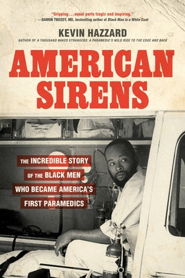 American Sirens: The Incredible Story of the Black Men Who Became America's First Paramedics by Hazzard, Kevin book cover