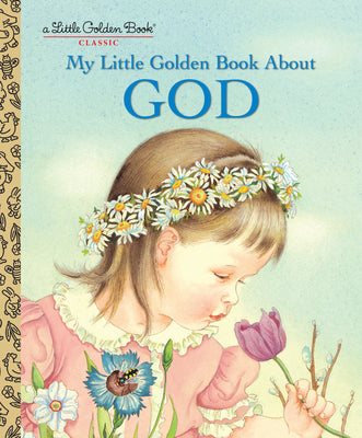 Book cover of My Little Golden Book about God: A Classic Christian Book for Kids by Wilkin, Eloise