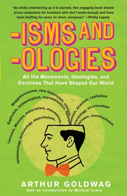 'Isms & 'Ologies: All the movements, ideologies and doctrines that have shaped our world by Arthur Goldwag book cover