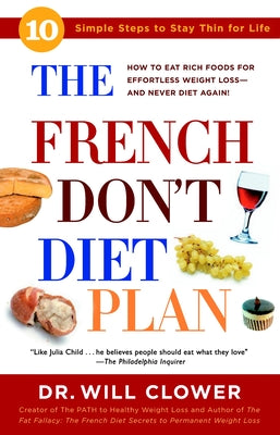 Book cover of The French Don't Diet Plan: 10 Simple Steps to Stay Thin for Life by Clower, William