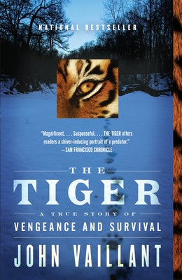 The Tiger: A True Story of Vengeance and Survival by John Vaillant book cover