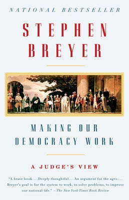 Making Our Democracy Work: A Judge's View by Stephen Breyer book cover