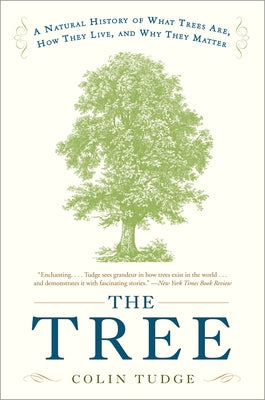 Book cover of The Tree: A Natural History of What Trees Are, How They Live, and Why They Matter by Tudge, Colin