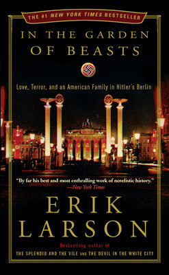 Book cover of In the Garden of Beasts: Love, Terror, and an American Family in Hitler's Berlin by Larson, Erik