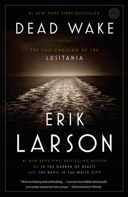 Book cover of Dead Wake: The Last Crossing of the Lusitania by Larson, Erik