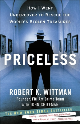 Book cover of Priceless: Priceless: How I Went Undercover to Rescue the World's Stolen Treasures by Wittman, Robert K.
