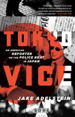 Book cover of Tokyo Vice: An American Reporter on the Police Beat in Japan by Adelstein, Jake