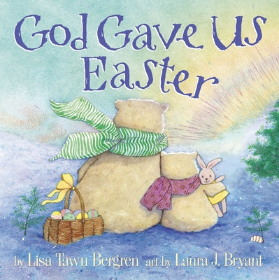God Gave Us Easter by Lisa Tawn Bergren book cover