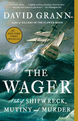 Book cover of The Wager: A Tale of Shipwreck, Mutiny and Murder by Grann, David