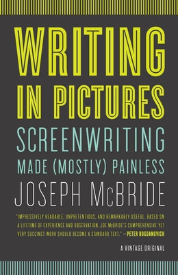 Book cover of Writing in Pictures: Screenwriting Made (Mostly) Painless by McBride, Joseph