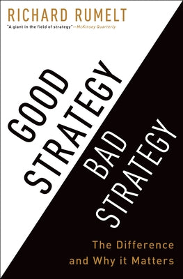 Good Strategy Bad Strategy: The Difference and Why It Matters by Richard Rumelt book cover