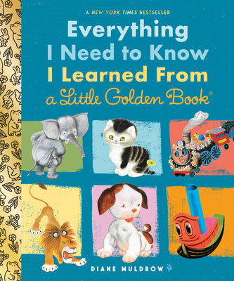 Everything I Need to Know I Learned from a Little Golden Book: An Inspirational Gift Book by Muldrow, Diane book cover