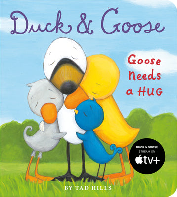 Duck and Goose, Goose Needs a Hug by Tad Hills book cover