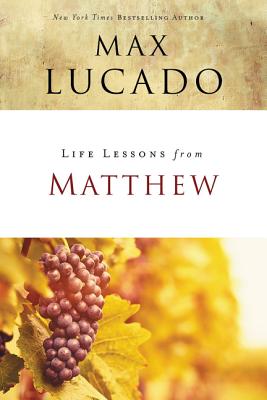 Book cover of Life Lessons from Matthew: The Carpenter King by Lucado, Max