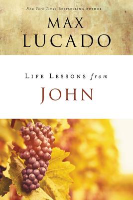 Book cover of Life Lessons from John: When God Became Man by Lucado, Max