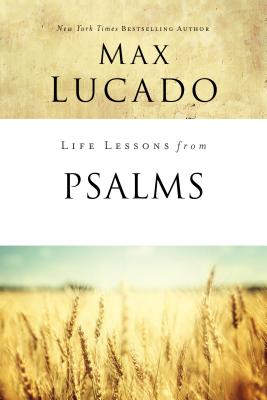 Book cover of Life Lessons from Psalms: A Praise Book for God's People by Lucado, Max