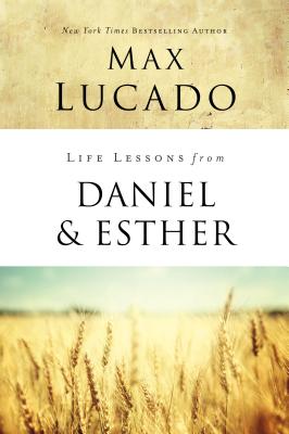 Book cover of Life Lessons from Daniel and Esther: Faith Under Pressure by Lucado, Max
