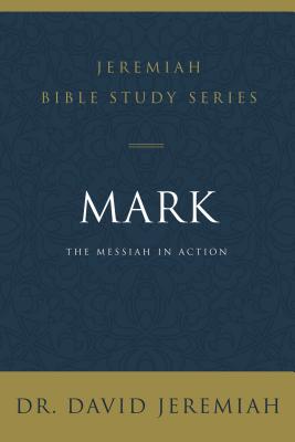 Mark: The Messiah in Action by Jeremiah, David book cover