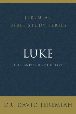 Book cover of Luke: The Compassion of Christ by Jeremiah, David