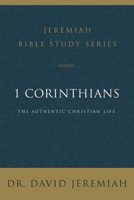 1 Corinthians: The Authentic Christian Life by Jeremiah, David book cover