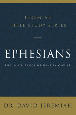 Book cover of Ephesians: The Inheritance We Have in Christ by Jeremiah, David