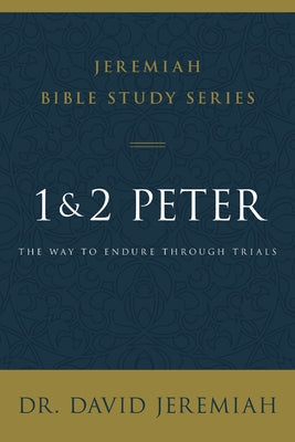 1 and 2 Peter: The Way to Endure Through Trials by David Jeremiah book cover
