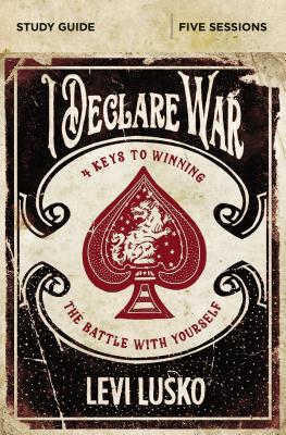 I Declare War Bible Study Guide: Four Keys to Winning the Battle with Yourself by Levi Lusko book cover