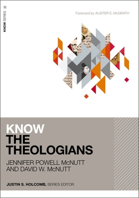 Know the Theologians by McNutt, Jennifer Powell book cover
