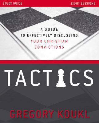 Tactics Study Guide, Updated and Expanded: A Guide to Effectively Discussing Your Christian Convictions by Koukl, Gregory book cover