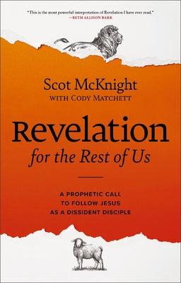Revelation for the Rest of Us: A Prophetic Call to Follow Jesus as a Dissident Disciple by Scot McKnight book cover