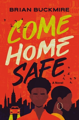 Book cover of Come Home Safe by Buckmire, Brian G.