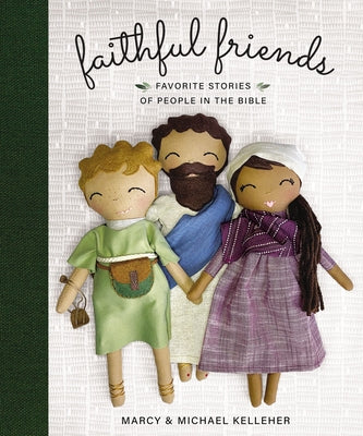 Book cover of Faithful Friends: Favorite Stories of People in the Bible by Kelleher, Marcy