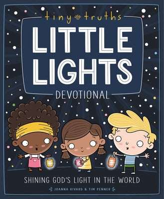 Book cover of Tiny Truths Little Lights Devotional: Shining God's Light in the World by Rivard, Joanna