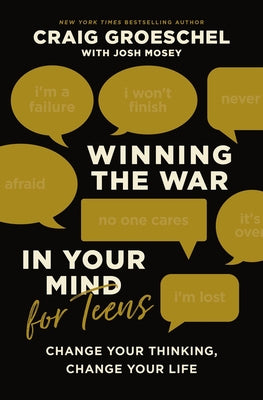 Book cover of Winning the War in Your Mind for Teens: Change Your Thinking, Change Your Life by Groeschel, Craig