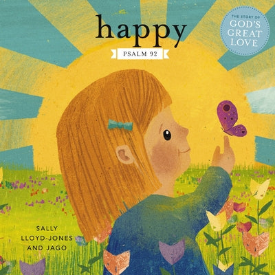 Happy: A Song of Joy and Thanks for Little Ones, Based on Psalm 92. by Sally Lloyd-Jones book cover
