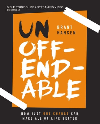 Book cover of Unoffendable Bible Study Guide Plus Streaming Video: How Just One Change Can Make All of Life Better by Hansen, Brant