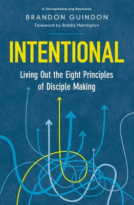 Intentional: Living Out the Eight Principles of Disciple Making by Guindon, Brandon book cover