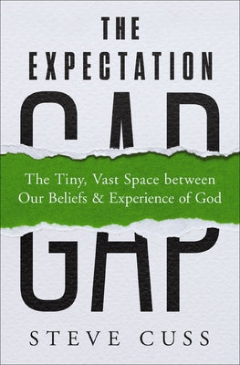 Book cover of The Expectation Gap: The Tiny, Vast Space Between Our Beliefs and Experience of God by Cuss, Steve