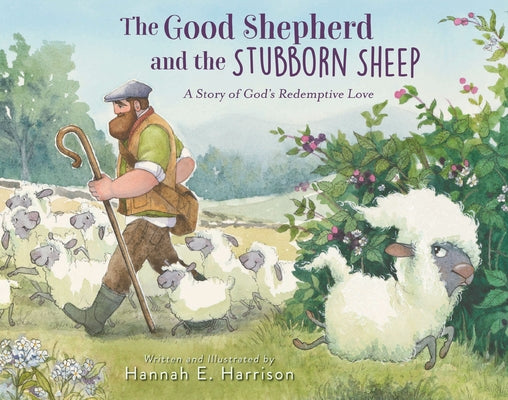 The Good Shepherd and the Stubborn Sheep: A Story of God's Redemptive Love by Harrison, Hannah E. book cover